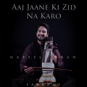 Aaj Jaane Ki Zid Na Karo